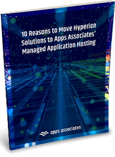 10 Reasons to Move Hyperion to Apps Associates’ Managed Application Hosting Environment